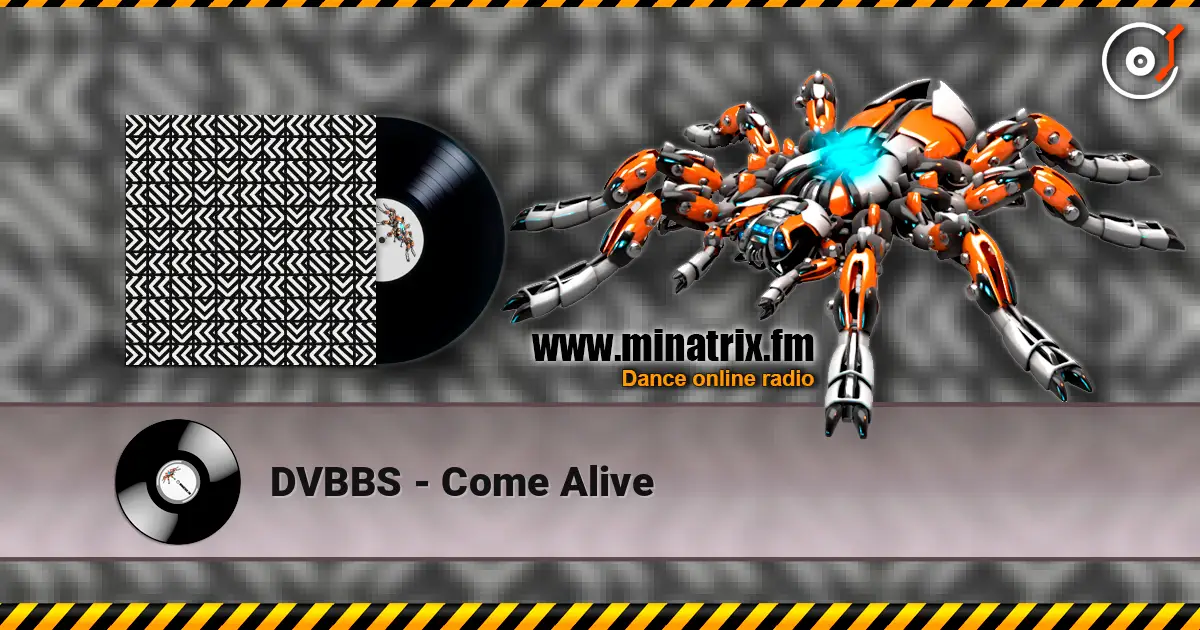 DVBBS - Come Alive 高品质在线收听 | Minatrix.FM