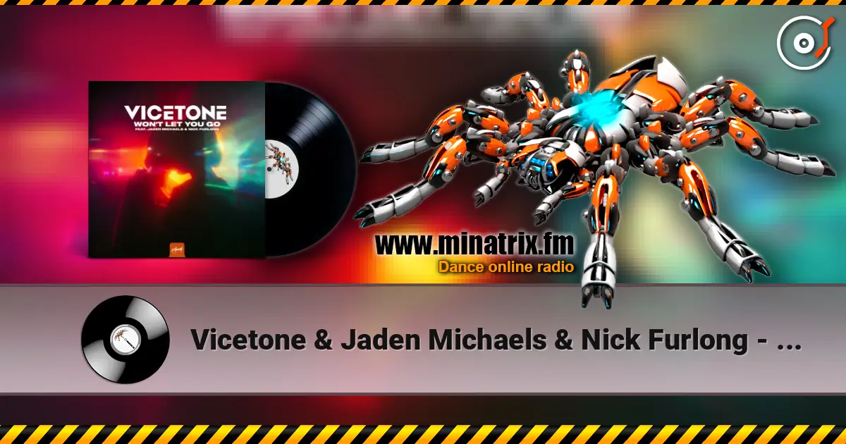 Vicetone & Jaden Michaels & Nick Furlong - Won't Let You Go 高品质在线收听 | Minatrix.FM
