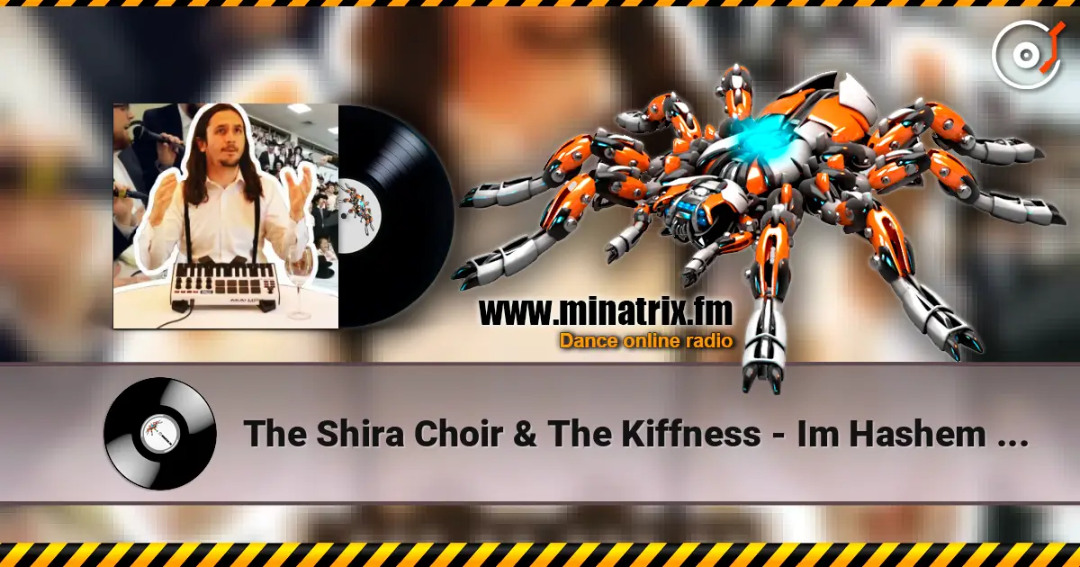 The Shira Choir & The Kiffness - Im Hashem Lo Yivneh Bayis (Psalm 127 DANCE REMIX) 高品质在线收听 | Minatrix.FM