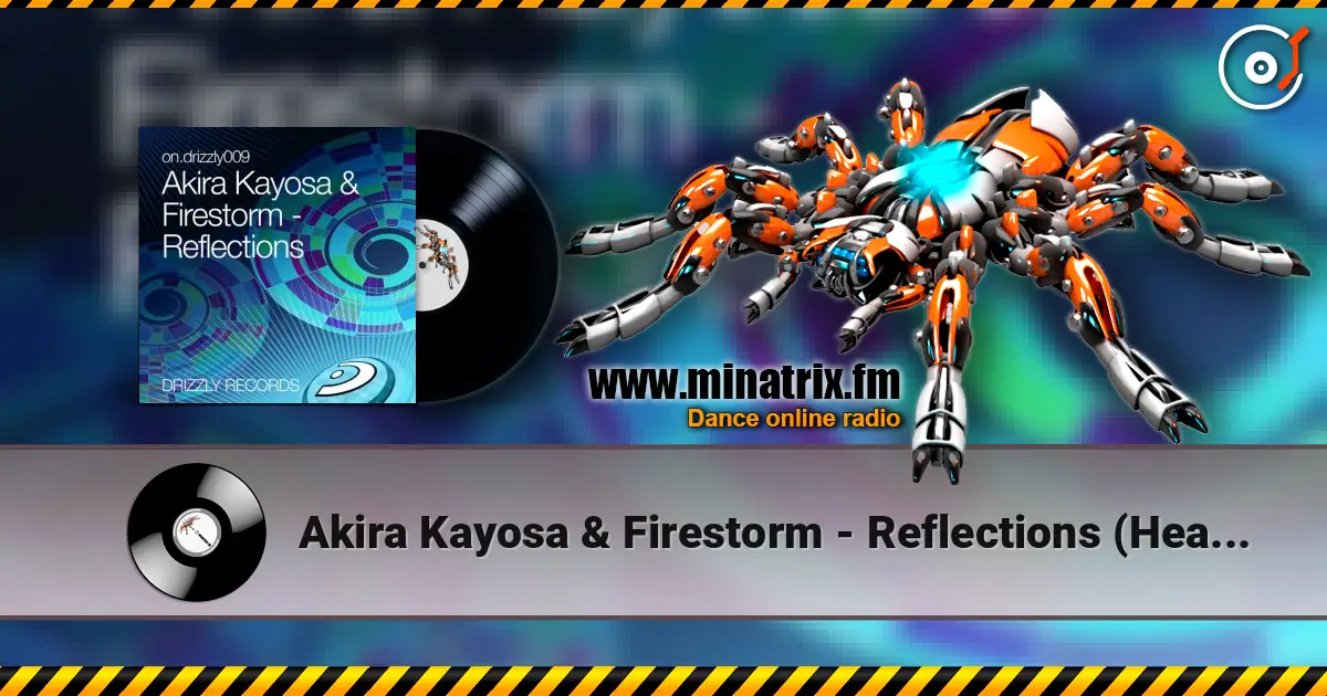 Akira Kayosa & Firestorm - Reflections (Heartstrings Remix) 高品质在线收听 | Minatrix.FM