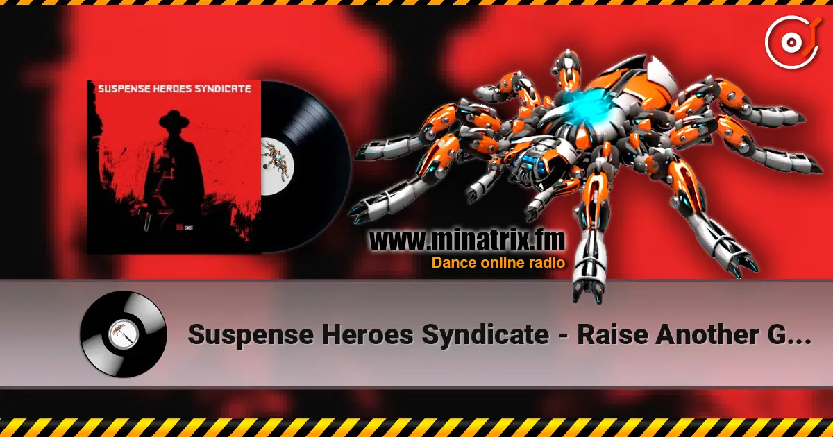 Suspense Heroes Syndicate - Raise Another Glass 高品质在线收听 | Minatrix.FM
