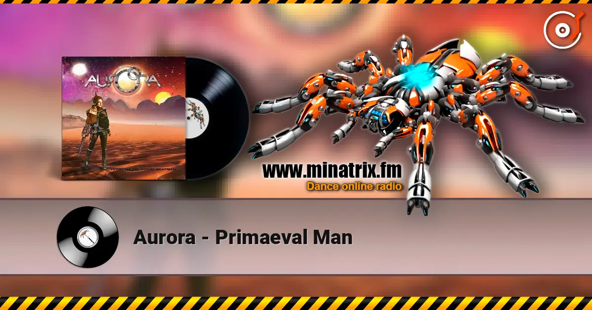 Aurora - Primaeval Man 高品质在线收听 | Minatrix.FM