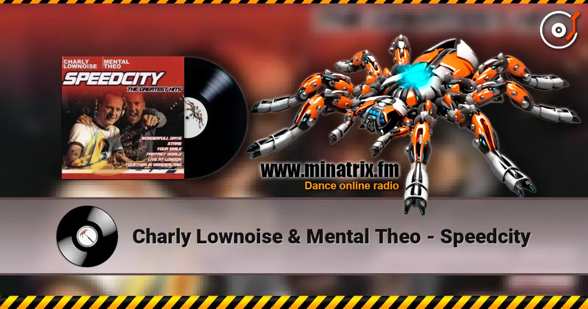 Charly Lownoise & Mental Theo - Speedcity 高品质在线收听 | Minatrix.FM