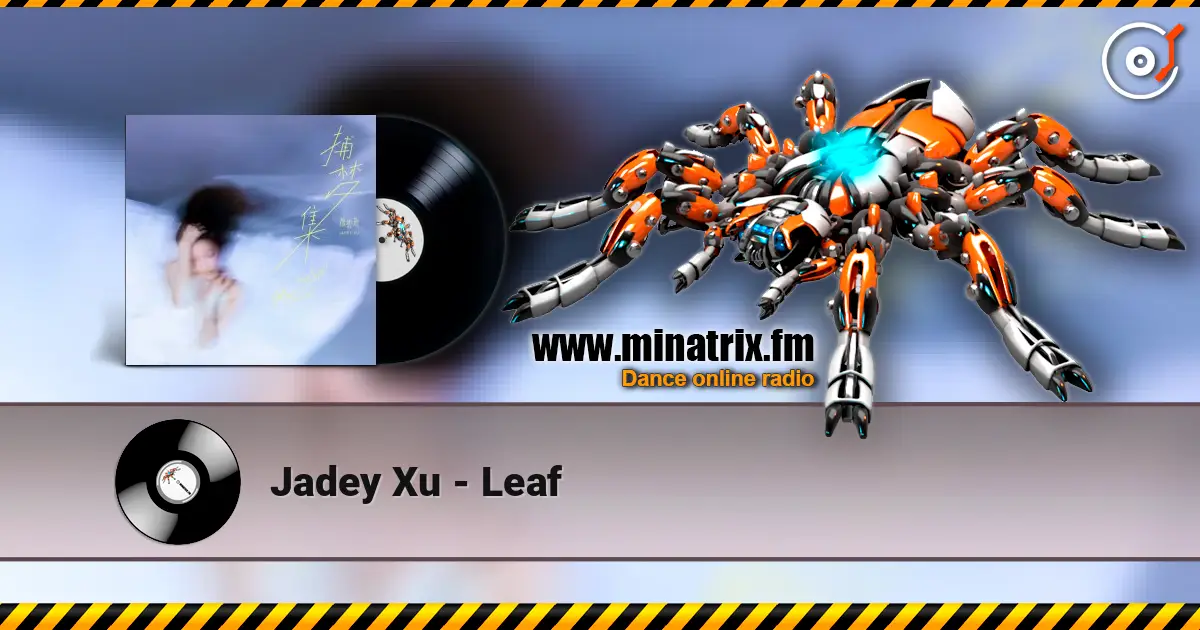 Jadey Xu - Leaf 高品质在线收听 | Minatrix.FM