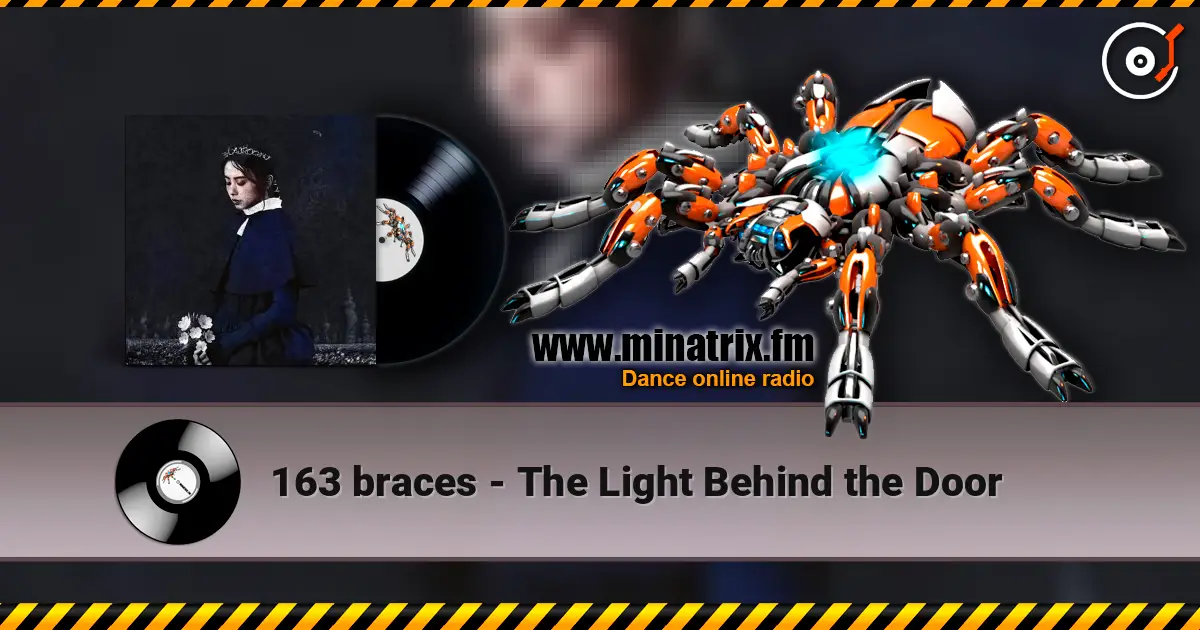 163 braces - The Light Behind the Door 高品质在线收听 | Minatrix.FM