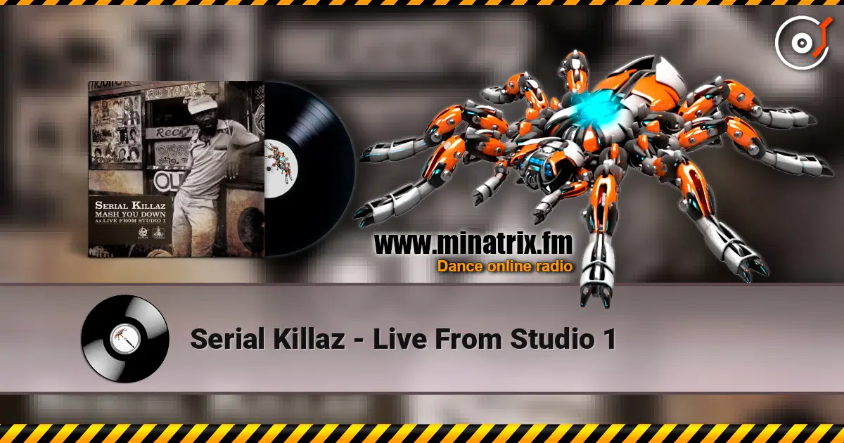 Serial Killaz - Live From Studio 1 高品质在线收听 | Minatrix.FM