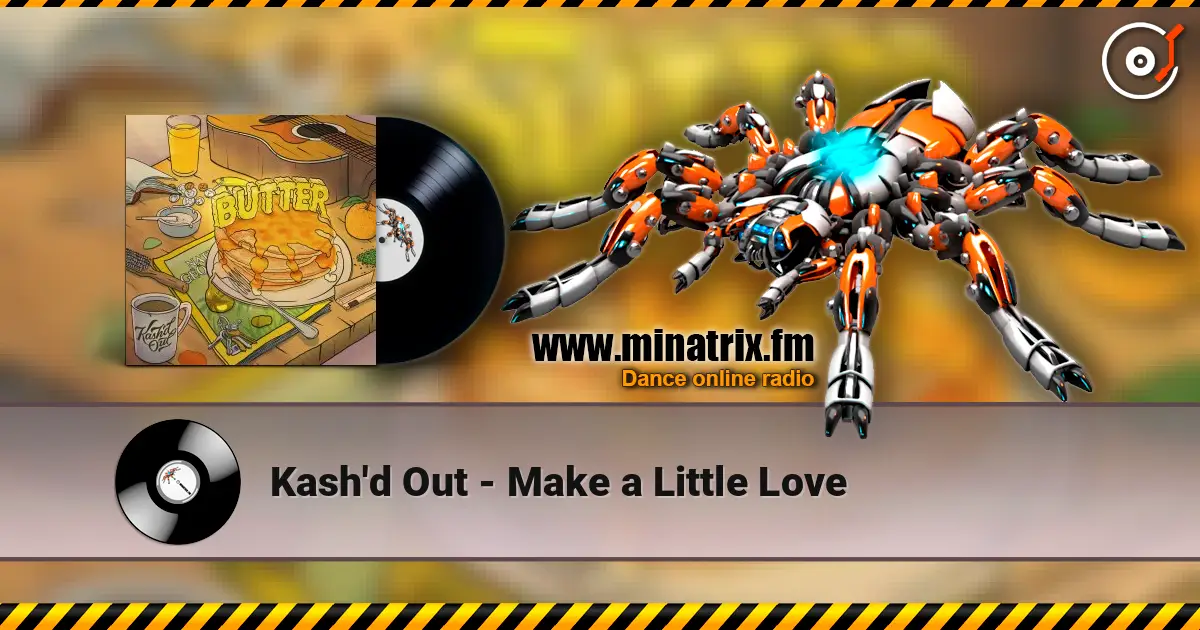 Kash'd Out - Make a Little Love 高品质在线收听 | Minatrix.FM