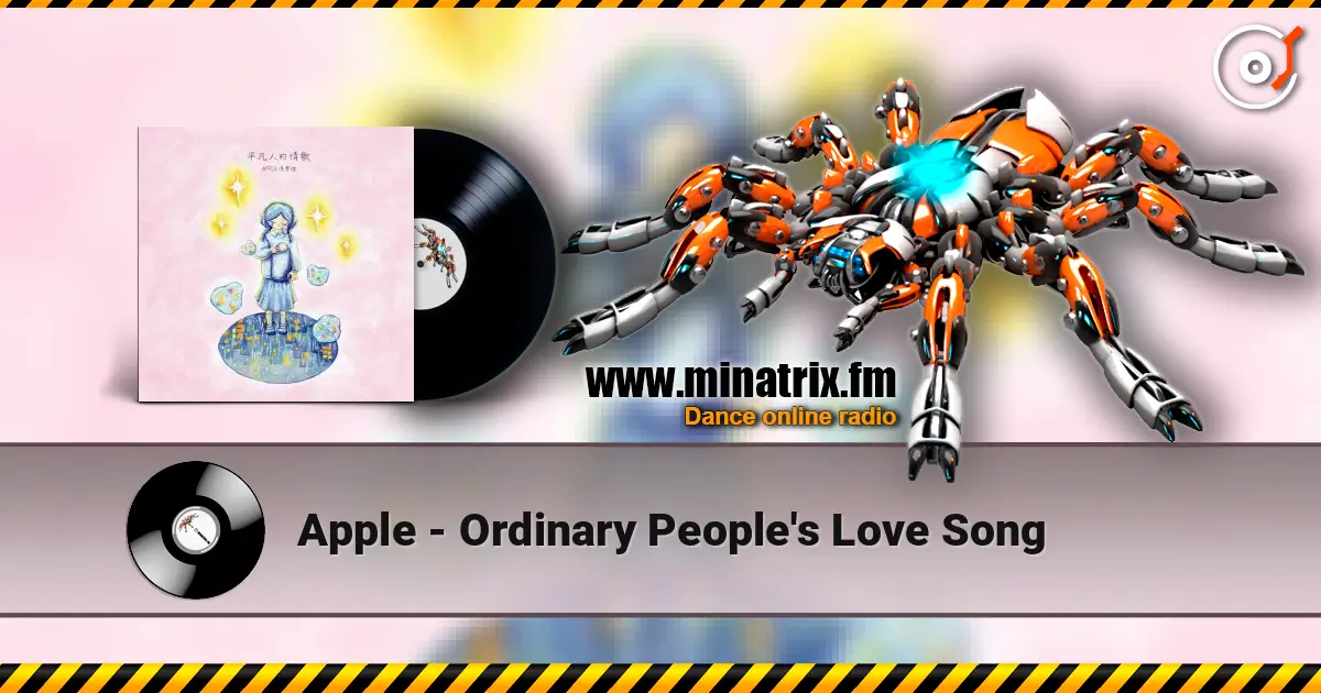 Apple - Ordinary People's Love Song 高品质在线收听 | Minatrix.FM