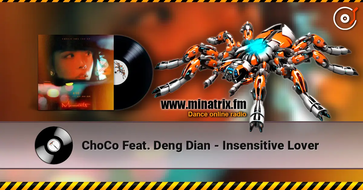 ChoCo Feat. Deng Dian - Insensitive Lover 高品质在线收听 | Minatrix.FM