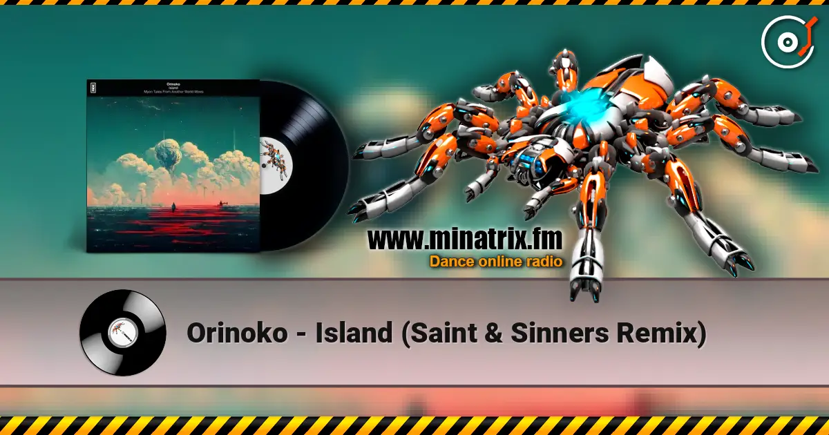 Orinoko - Island (Saint & Sinners Remix) 高品质在线收听 | Minatrix.FM