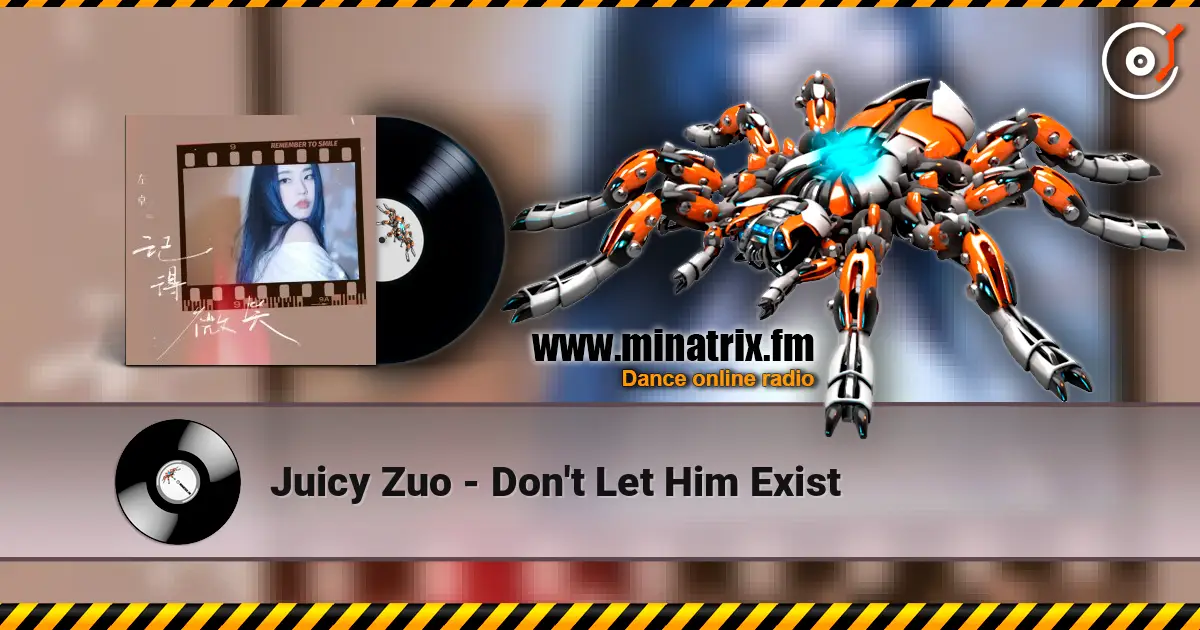 Juicy Zuo - Don't Let Him Exist 高品质在线收听 | Minatrix.FM