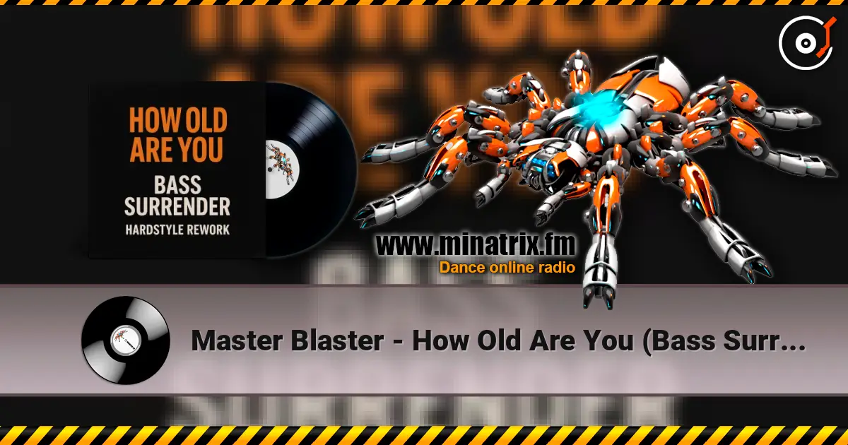 Master Blaster - How Old Are You (Bass Surrender Hardstyle Remix) 高品质在线收听 | Minatrix.FM