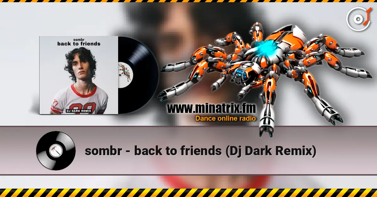 sombr - back to friends (Dj Dark Remix) 高品质在线收听 | Minatrix.FM