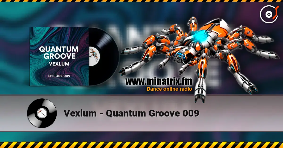 Vexlum - Quantum Groove 009 高品质在线收听 | Minatrix.FM