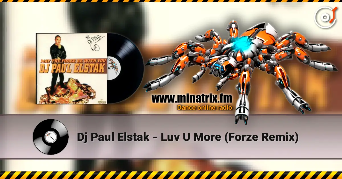 Dj Paul Elstak - Luv U More (Forze Remix) 高品质在线收听 | Minatrix.FM