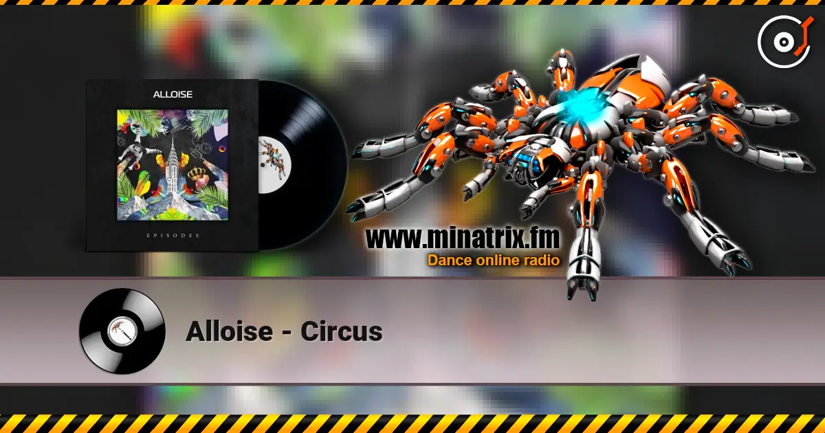 Alloise - Circus 高品质在线收听 | Minatrix.FM