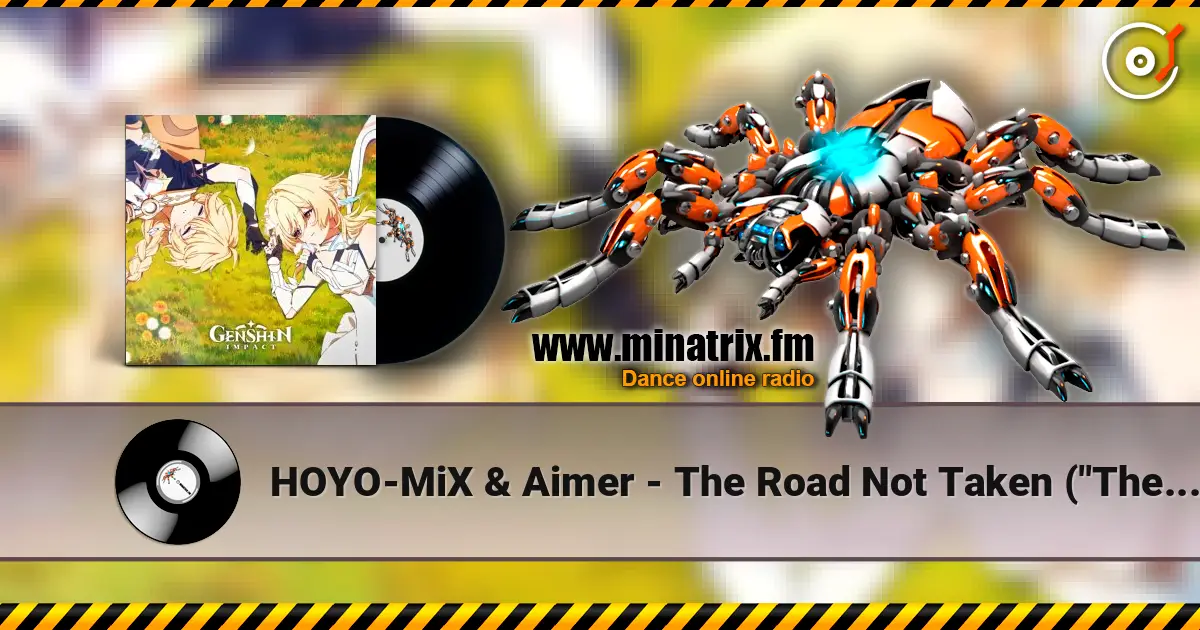 HOYO-MiX & Aimer - The Road Not Taken  ("The Road Not Taken" Original Soundtrack) 高品质在线收听 | Minatrix.FM