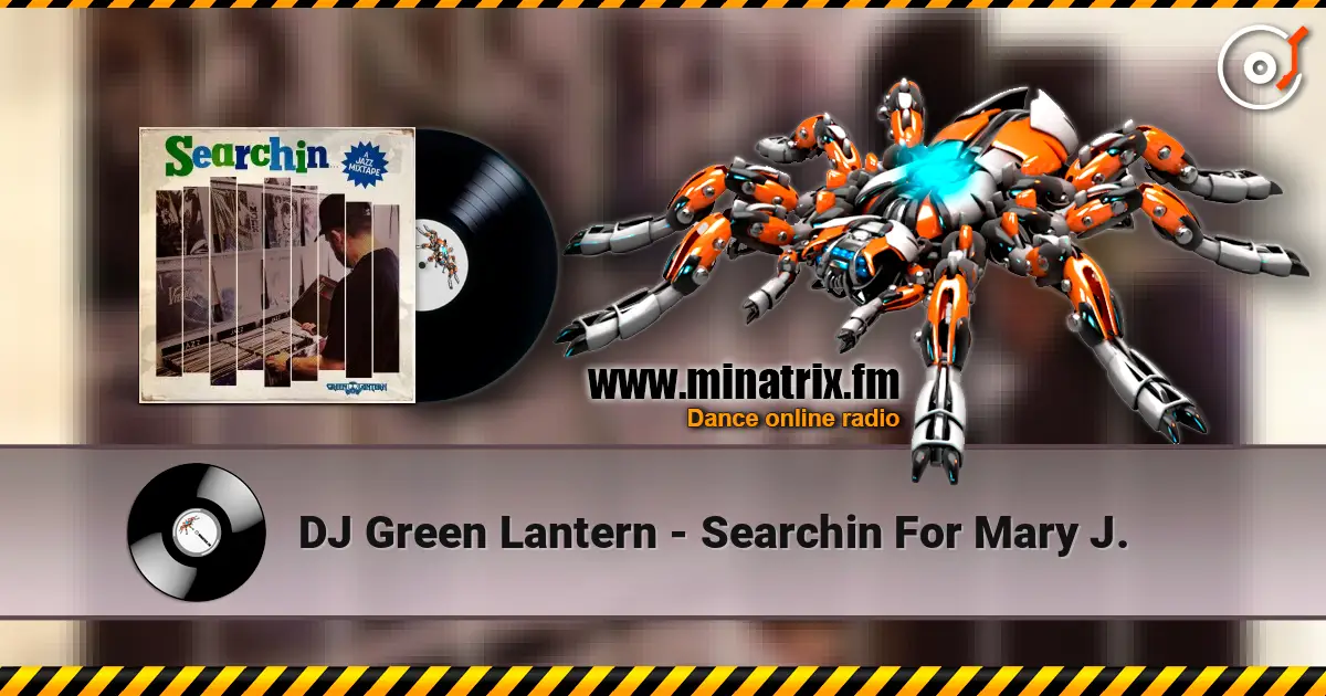 DJ Green Lantern - Searchin For Mary J. 高品质在线收听 | Minatrix.FM
