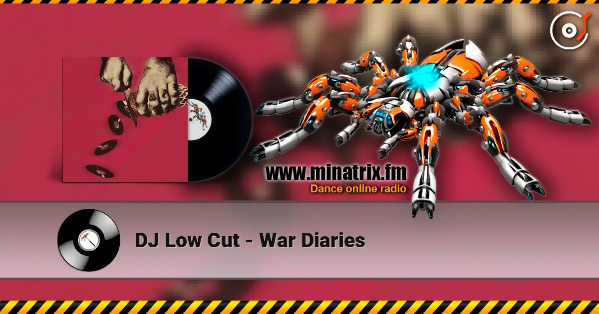 DJ Low Cut - War Diaries 高品质在线收听 | Minatrix.FM