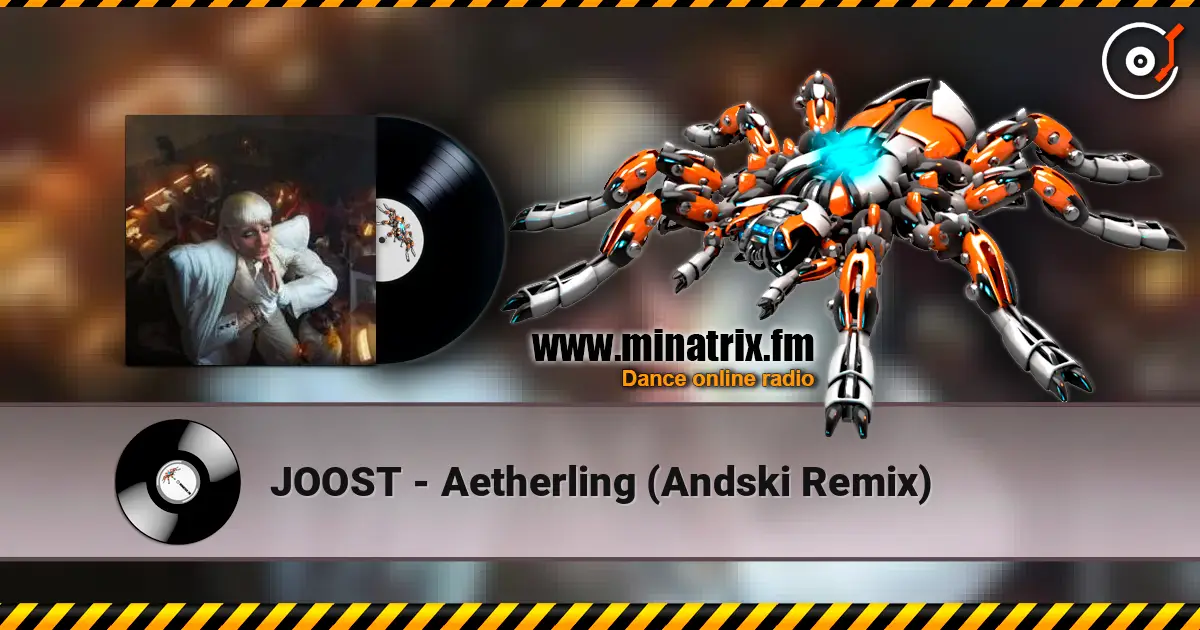 JOOST - Aetherling (Andski Remix) 高品质在线收听 | Minatrix.FM