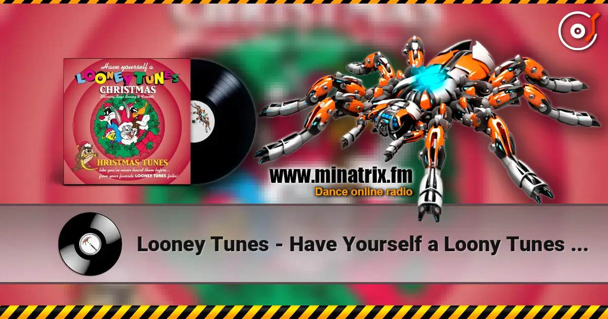 Looney Tunes - Have Yourself a Loony Tunes Christmas 高品质在线收听 | Minatrix.FM