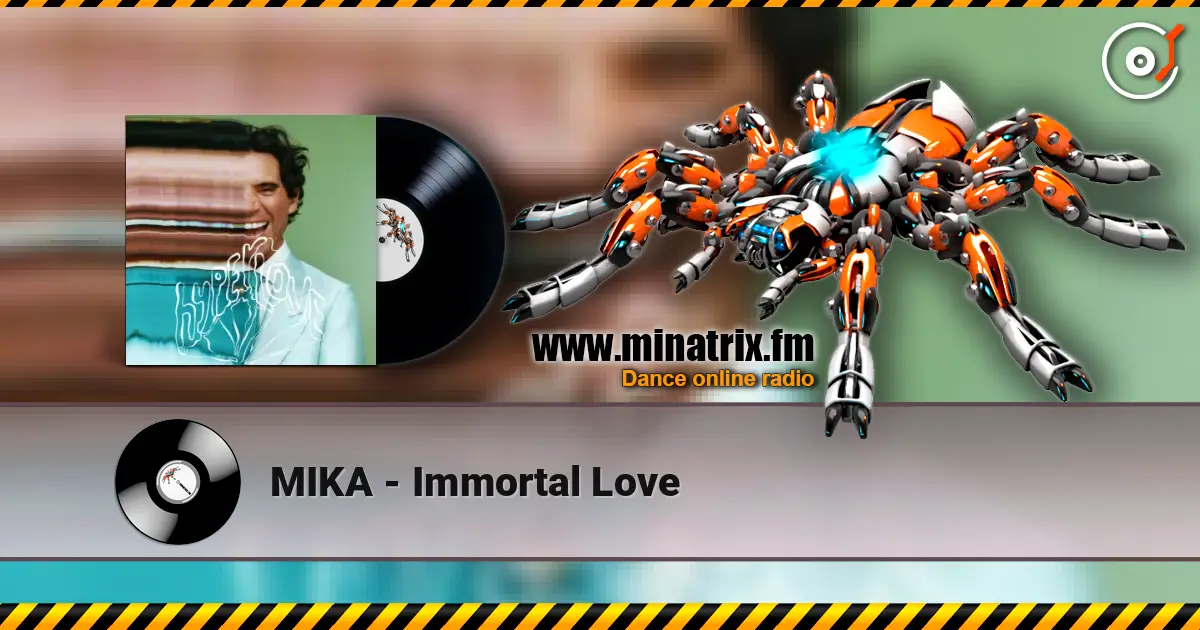 MIKA - Immortal Love 高品质在线收听 | Minatrix.FM