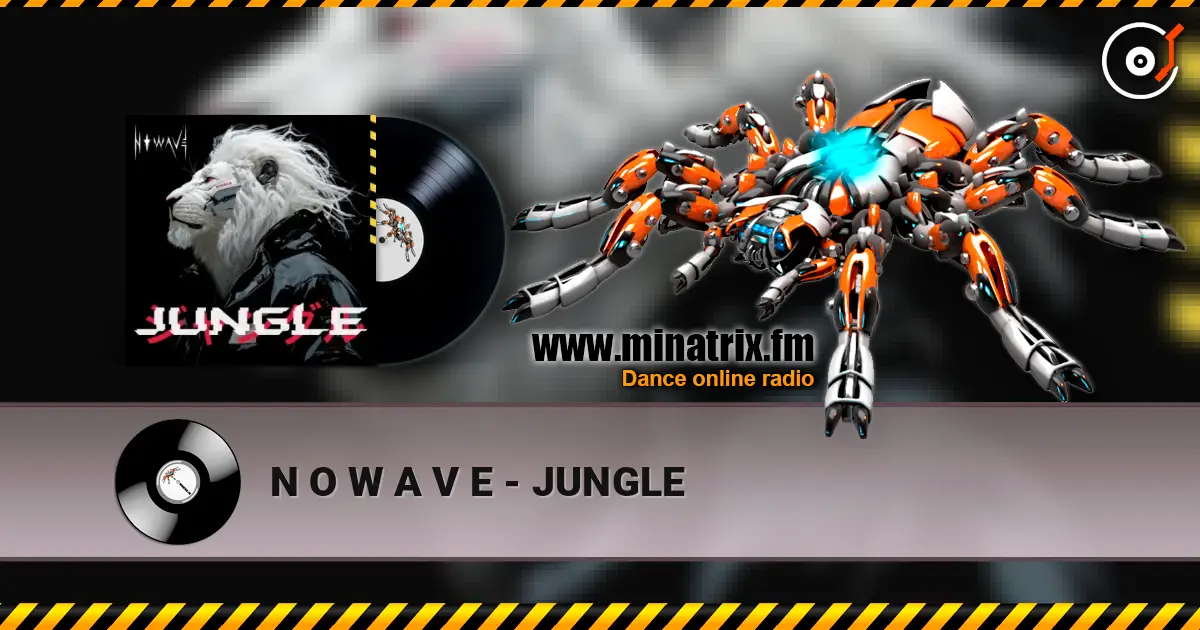 N O W A V E - JUNGLE 高品质在线收听 | Minatrix.FM