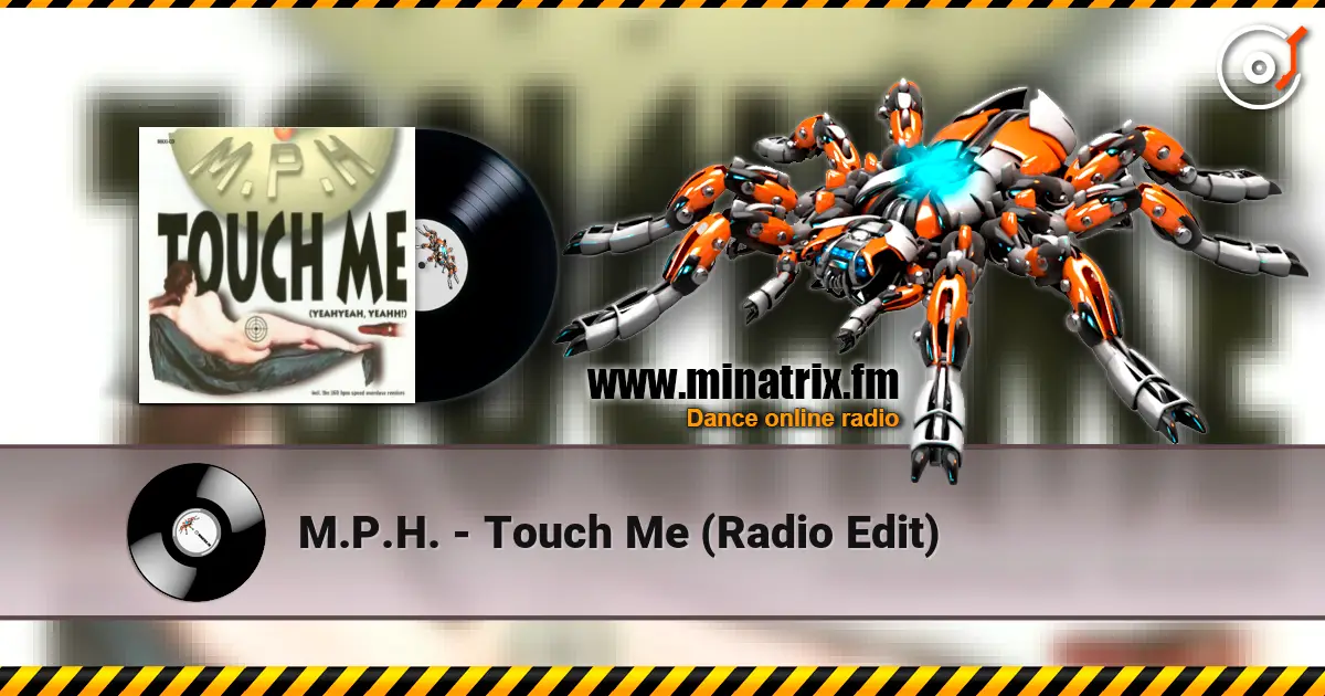 M.P.H. - Touch Me (Radio Edit) 高品质在线收听 | Minatrix.FM