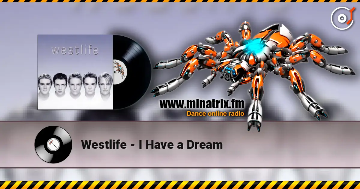 Westlife - I Have a Dream слухати онлайн у високій якості | Minatrix.FM