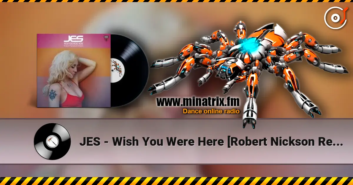 JES - Wish You Were Here [Robert Nickson Remix] 高品质在线收听 | Minatrix.FM