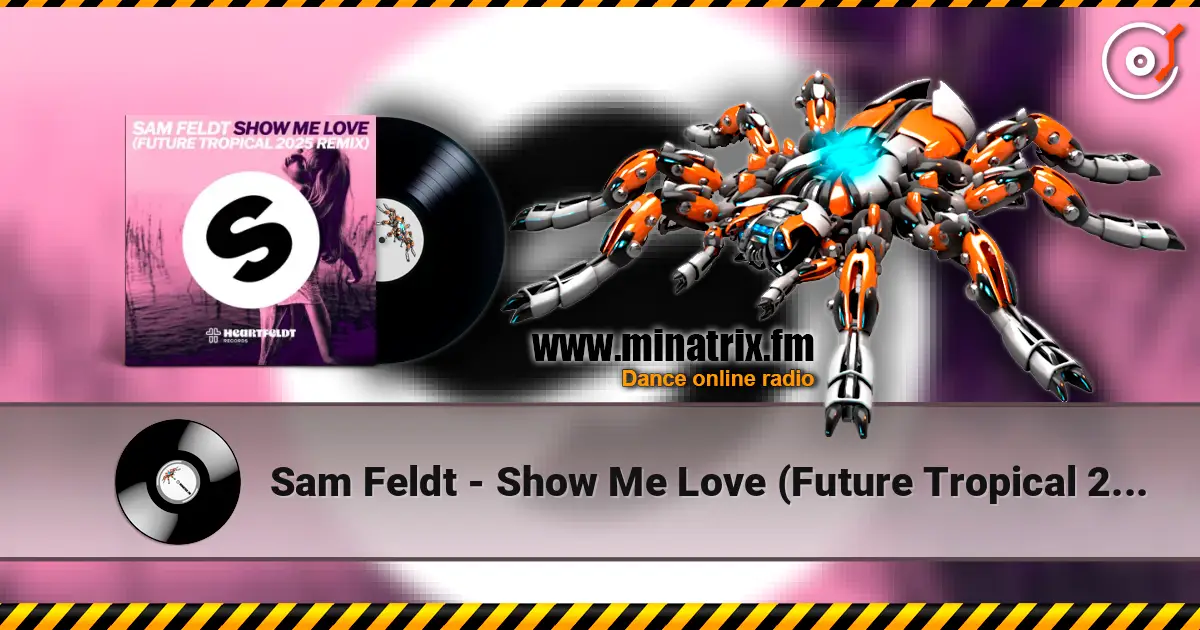 Sam Feldt - Show Me Love (Future Tropical 2025 Remix) 高品质在线收听 | Minatrix.FM