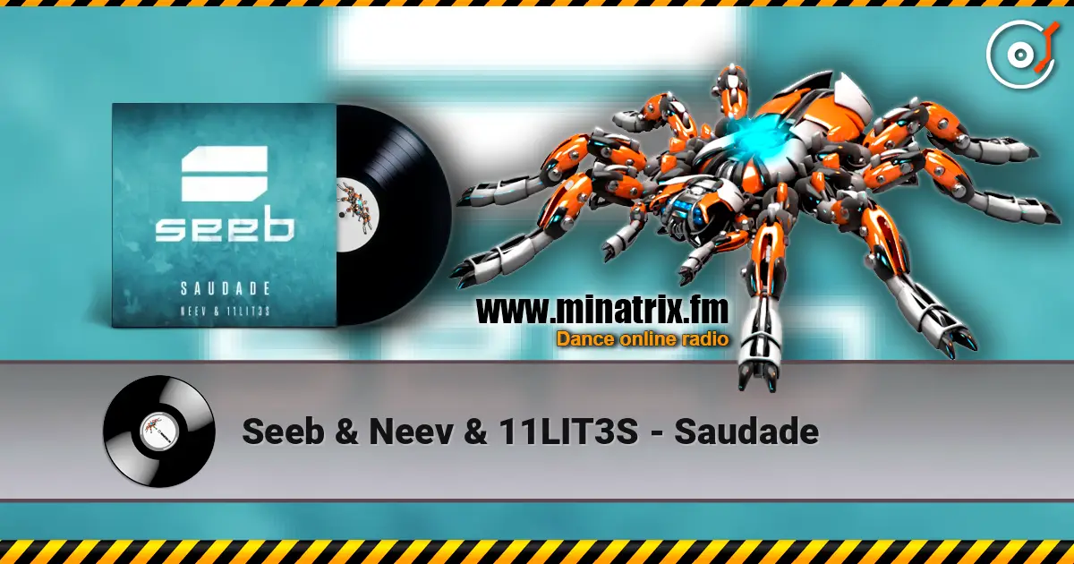 Seeb & Neev & 11LIT3S - Saudade 高品质在线收听 | Minatrix.FM
