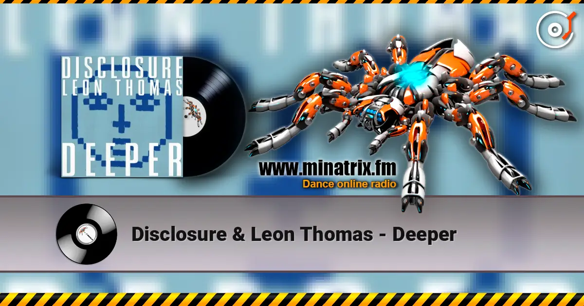 Disclosure & Leon Thomas - Deeper 高品质在线收听 | Minatrix.FM