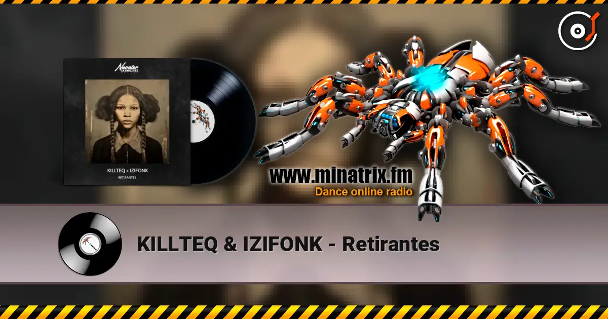 KILLTEQ & IZIFONK - Retirantes 高品质在线收听 | Minatrix.FM
