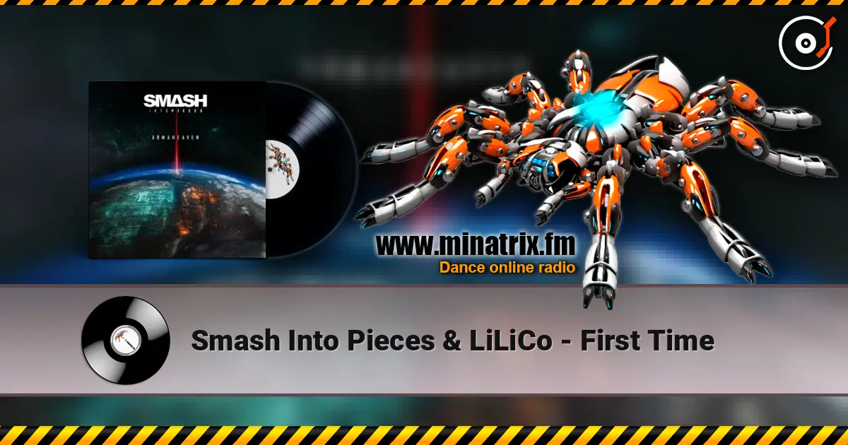 Smash Into Pieces & LiLiCo - First Time 高品质在线收听 | Minatrix.FM
