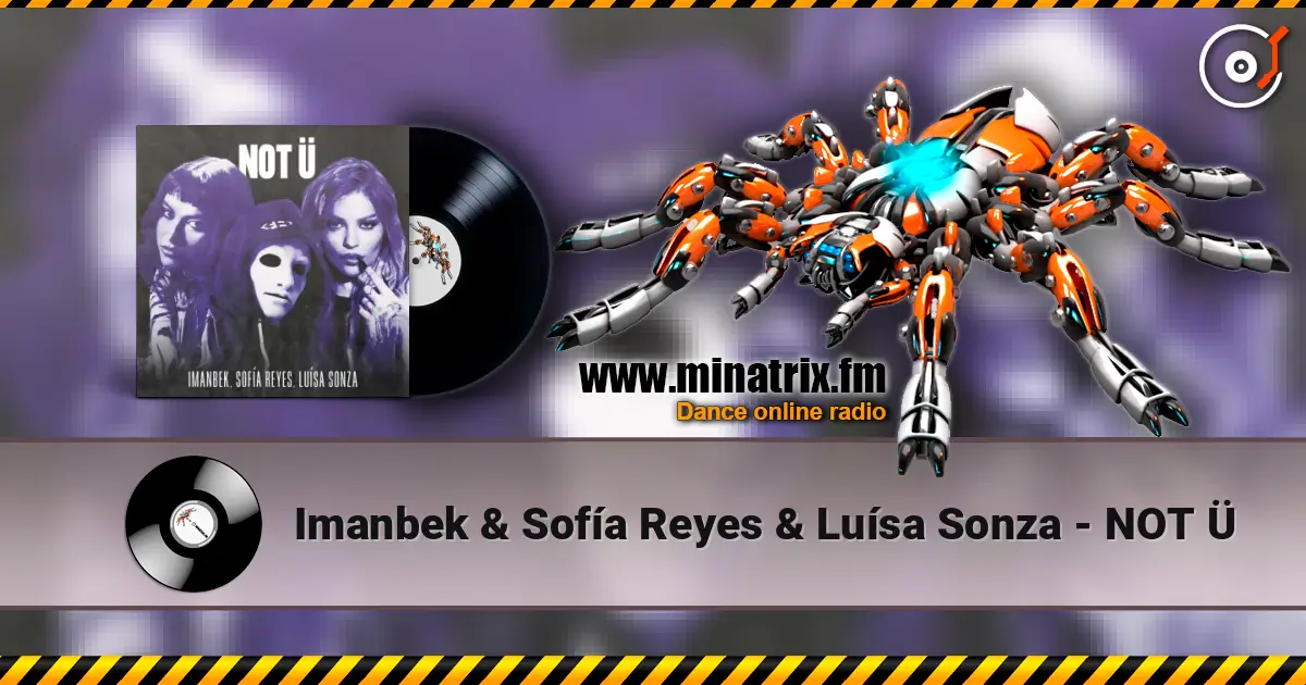 Imanbek & Sofía Reyes & Luísa Sonza - NOT Ü 高品质在线收听 | Minatrix.FM
