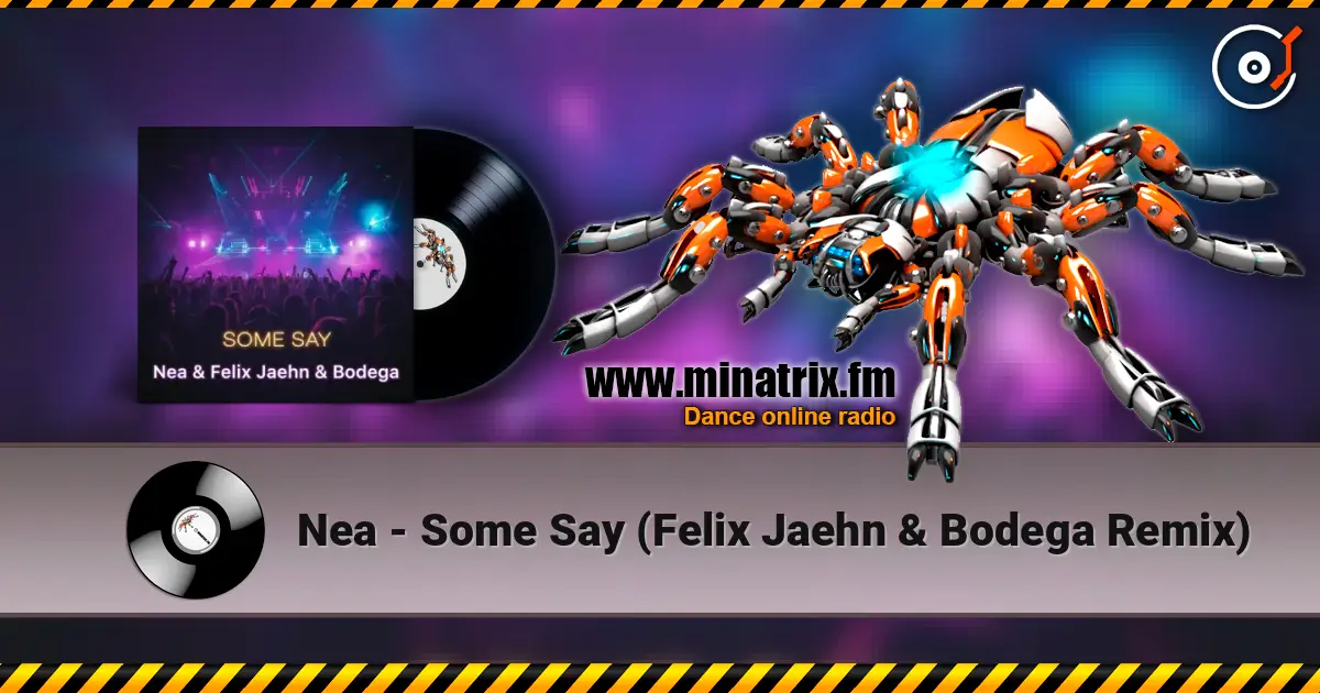 Nea - Some Say (Felix Jaehn & Bodega Remix) 高品质在线收听 | Minatrix.FM