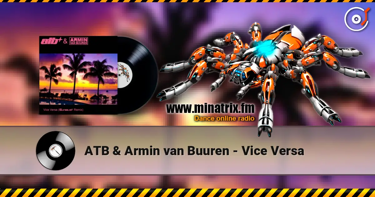 ATB & Armin van Buuren - Vice Versa 高品质在线收听 | Minatrix.FM