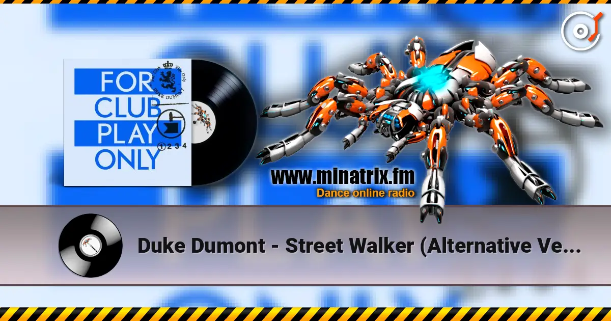 Duke Dumont - Street Walker (Alternative Version) 高品质在线收听 | Minatrix.FM