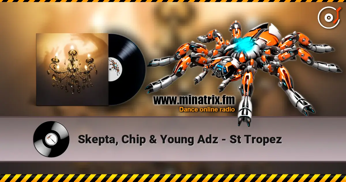 Skepta, Chip & Young Adz - St Tropez 高品质在线收听 | Minatrix.FM