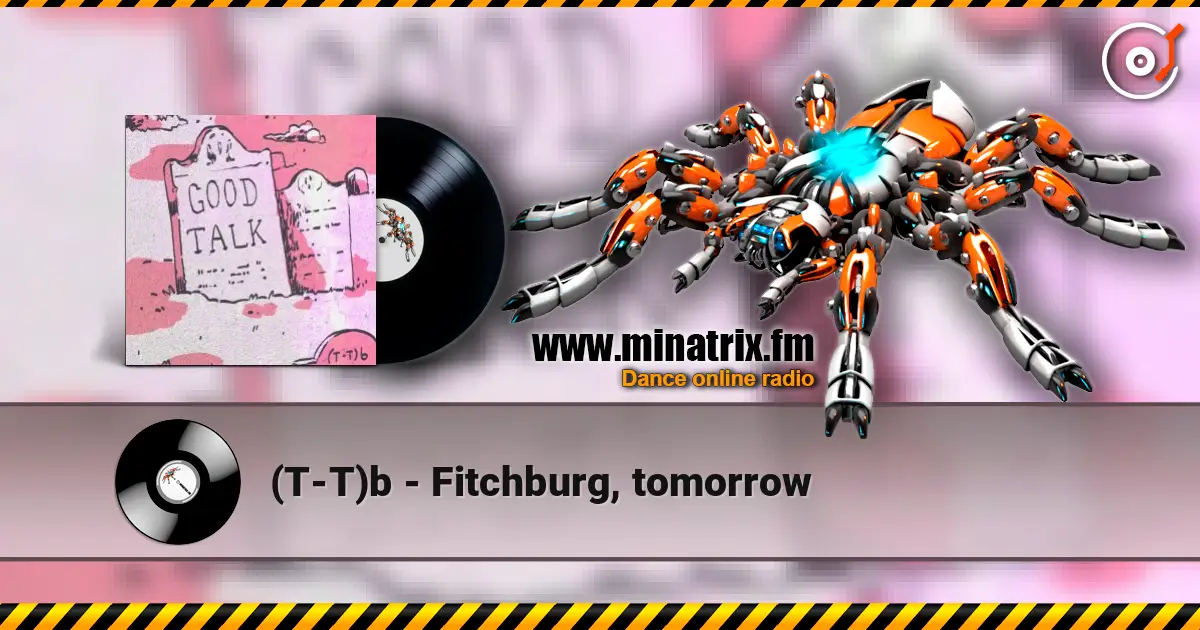 (T-T)b - Fitchburg, tomorrow 高品质在线收听 | Minatrix.FM