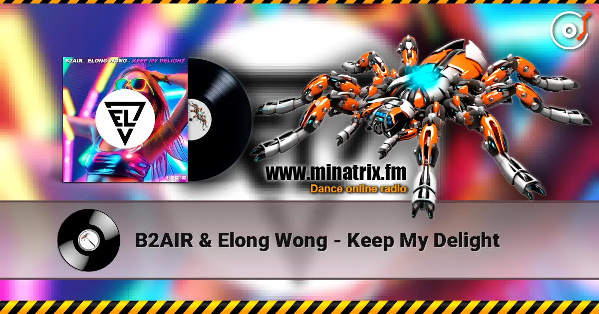 B2AIR & Elong Wong - Keep My Delight 高品质在线收听 | Minatrix.FM