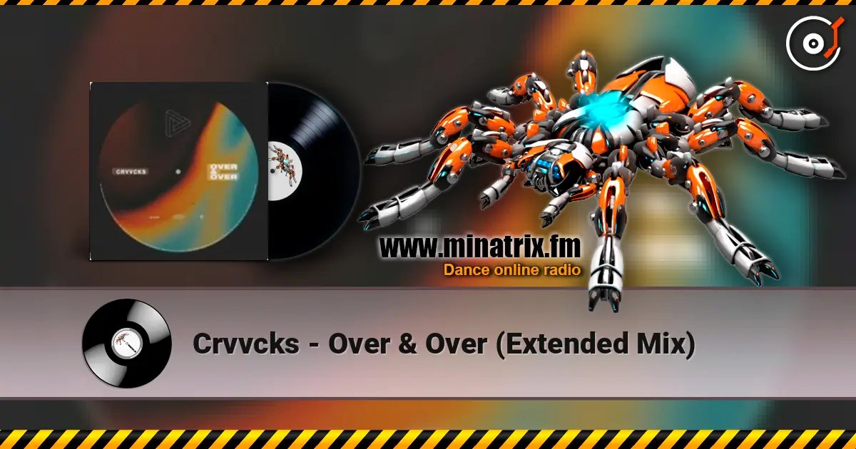 Crvvcks - Over & Over (Extended Mix) 高品质在线收听 | Minatrix.FM