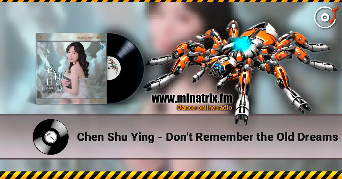 Chen Shu Ying - Don't Remember the Old Dreams 高品质在线收听 | Minatrix.FM