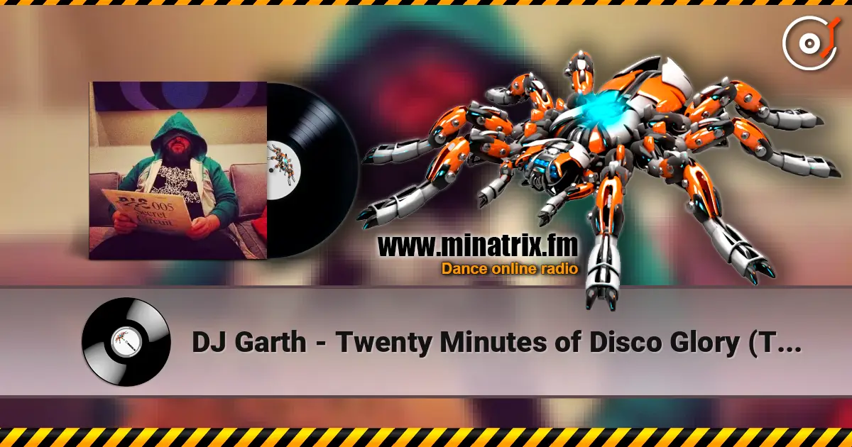 DJ Garth - Twenty Minutes of Disco Glory (The Acid Rock Mix) 高品质在线收听 | Minatrix.FM