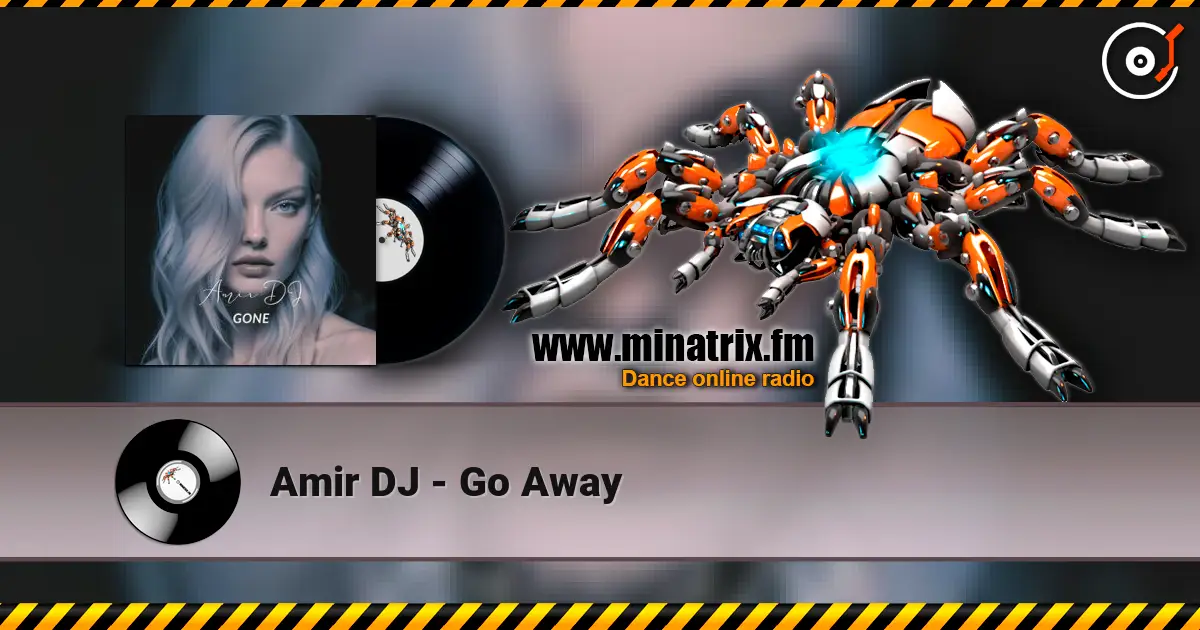 Amir DJ - Go Away 高品质在线收听 | Minatrix.FM