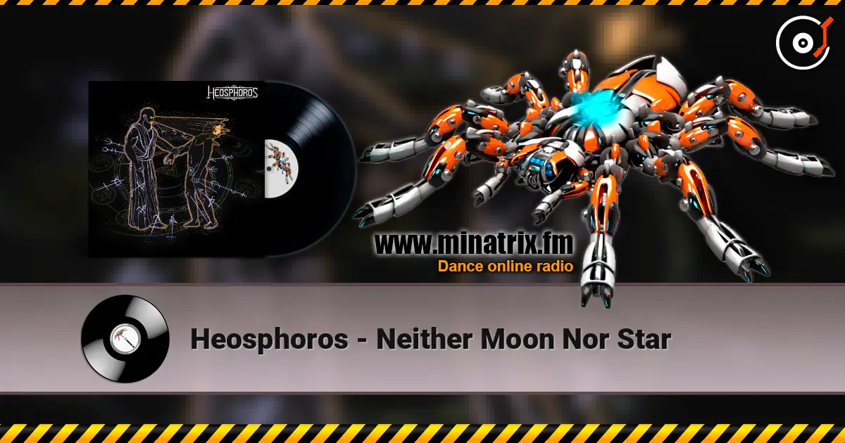 Heosphoros - Neither Moon Nor Star слухати онлайн у високій якості | Minatrix.FM