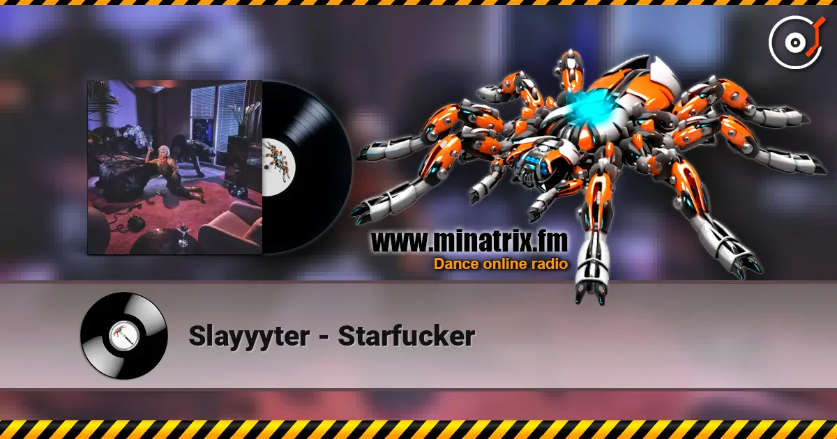 Slayyyter - Starfucker 高品质在线收听 | Minatrix.FM