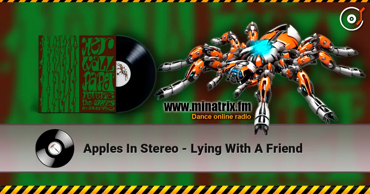Apples In Stereo - Lying With A Friend 高品质在线收听 | Minatrix.FM