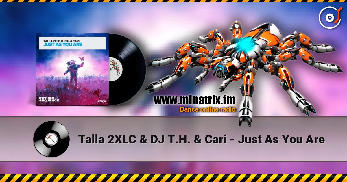 Talla 2XLC & DJ T.H. & Cari - Just As You Are 高品质在线收听 | Minatrix.FM